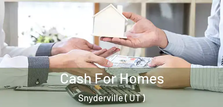 Cash For Homes Snyderville ( UT )