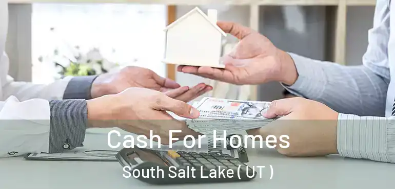  Cash For Homes South Salt Lake ( UT )