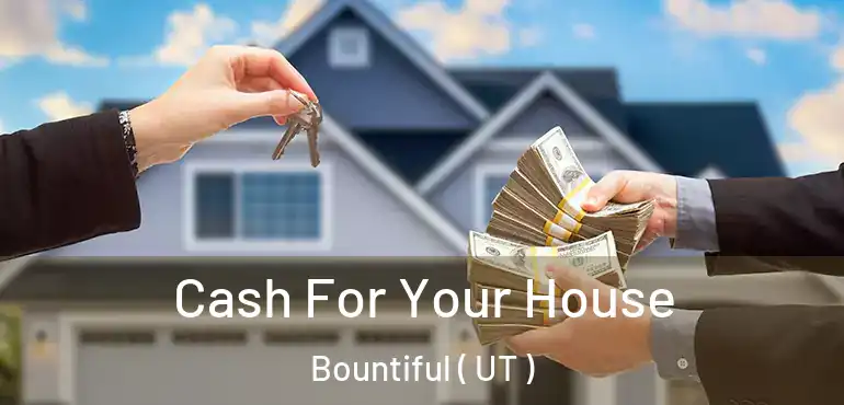  Cash For Your House Bountiful ( UT )