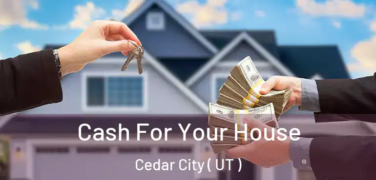  Cash For Your House Cedar City ( UT )
