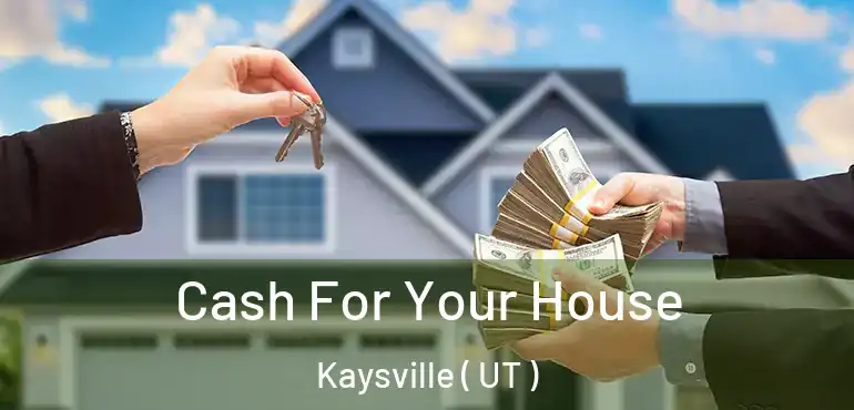  Cash For Your House Kaysville ( UT )