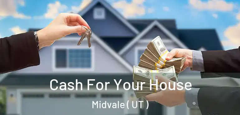 Cash For Your House Midvale ( UT )