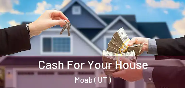  Cash For Your House Moab ( UT )
