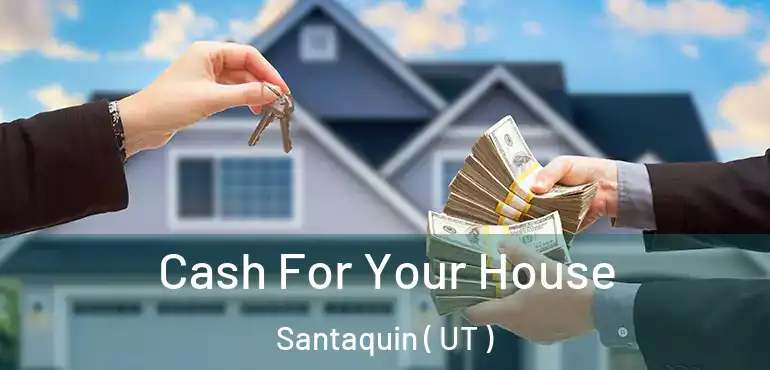  Cash For Your House Santaquin ( UT )