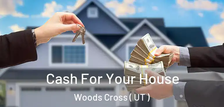  Cash For Your House Woods Cross ( UT )