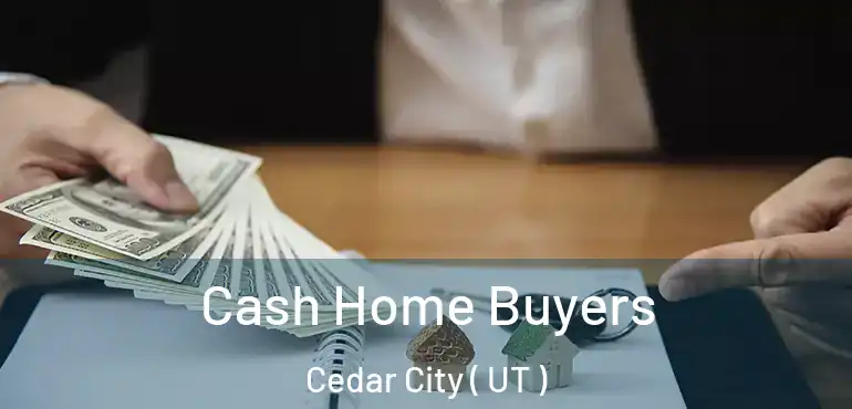  Cash Home Buyers Cedar City ( UT )