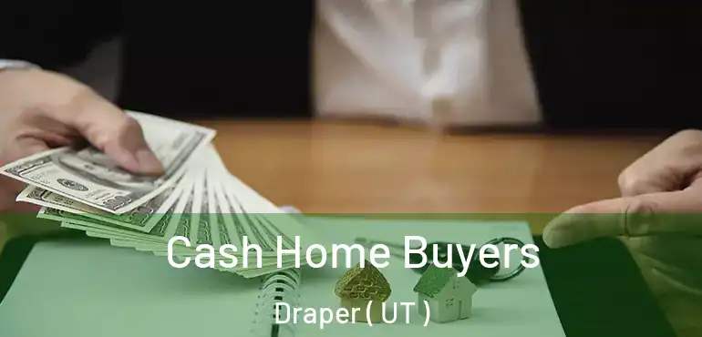  Cash Home Buyers Draper ( UT )