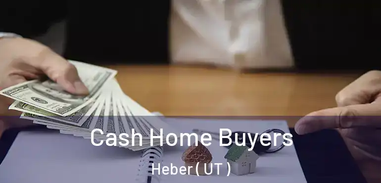  Cash Home Buyers Heber ( UT )