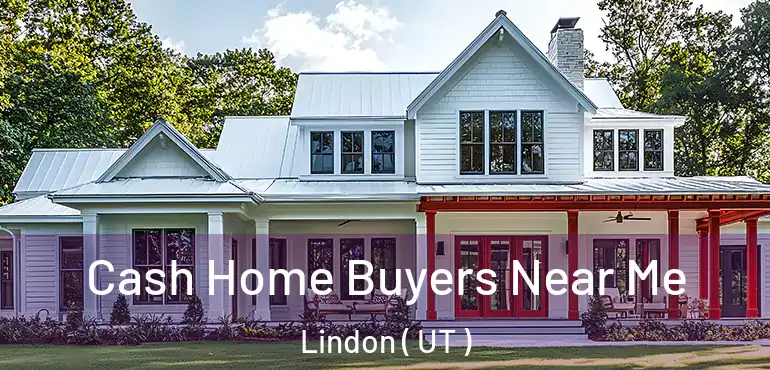  Cash Home Buyers Near Me Lindon ( UT )
