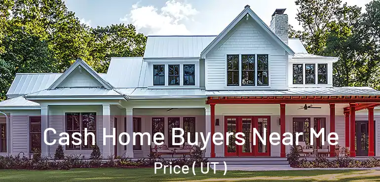  Cash Home Buyers Near Me Price ( UT )