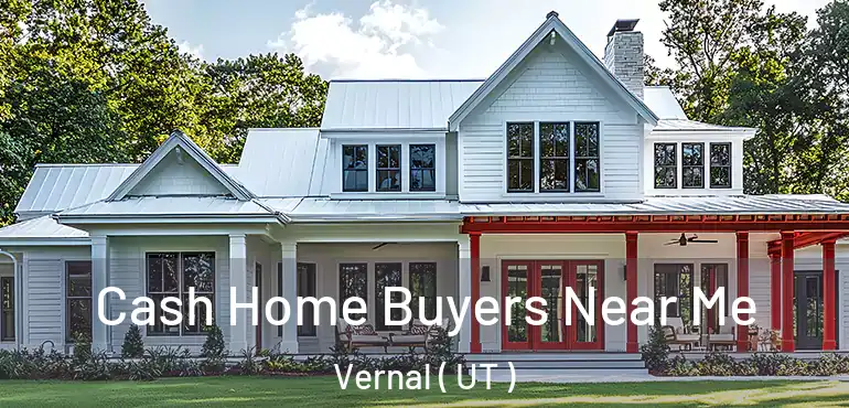  Cash Home Buyers Near Me Vernal ( UT )