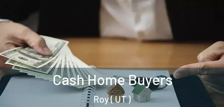 Cash Home Buyers Roy ( UT )