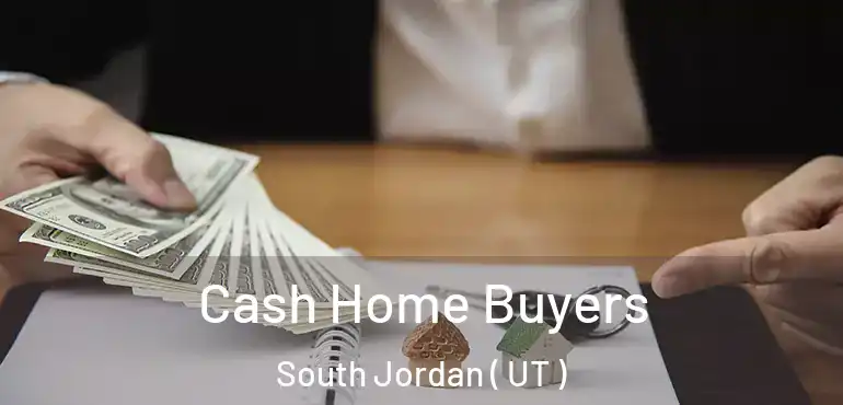  Cash Home Buyers South Jordan ( UT )