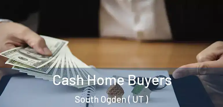  Cash Home Buyers South Ogden ( UT )