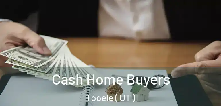  Cash Home Buyers Tooele ( UT )