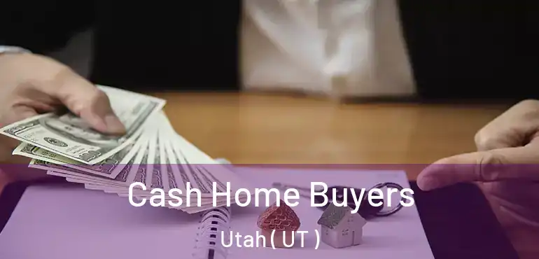  Cash Home Buyers Utah ( UT )