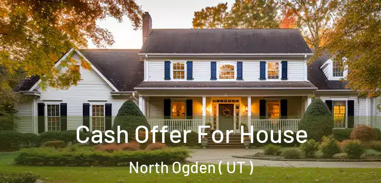  Cash Offer For House North Ogden ( UT )