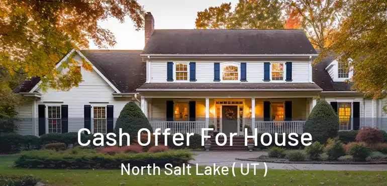  Cash Offer For House North Salt Lake ( UT )