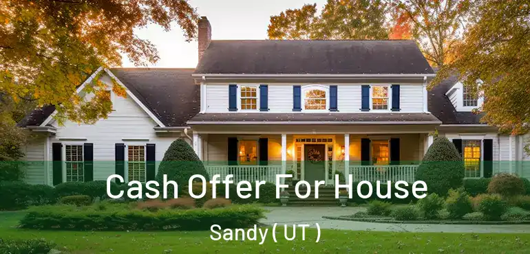 Cash Offer For House Sandy ( UT )