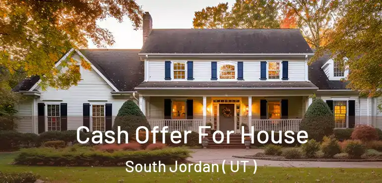  Cash Offer For House South Jordan ( UT )