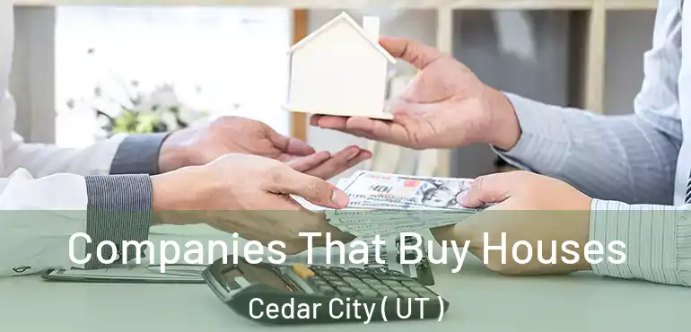  Companies That Buy Houses Cedar City ( UT )