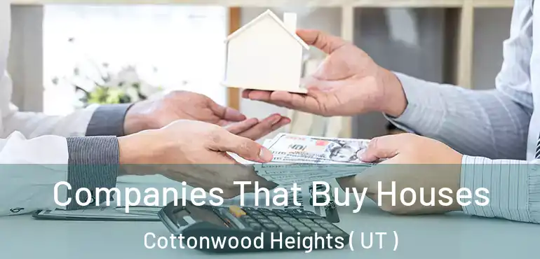 Companies That Buy Houses Cottonwood Heights ( UT )