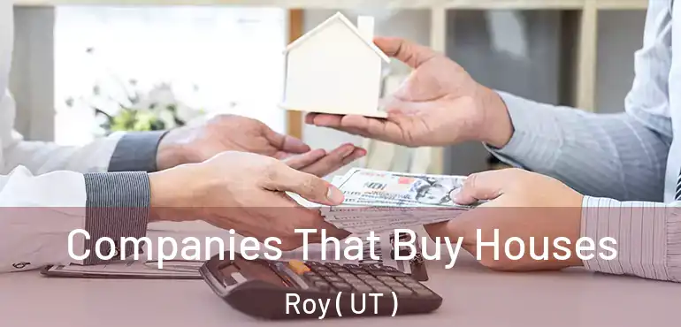  Companies That Buy Houses Roy ( UT )