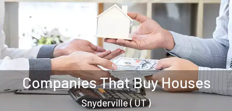  Companies That Buy Houses Snyderville ( UT )
