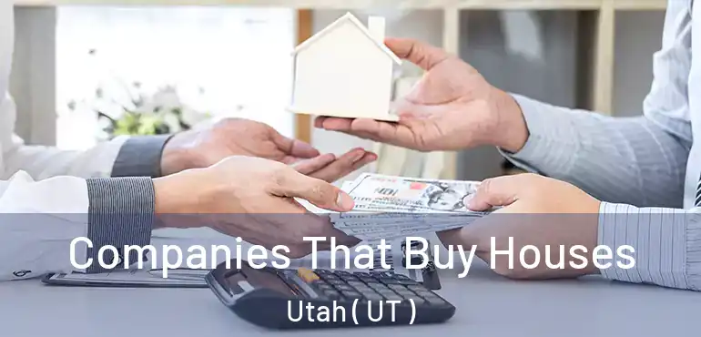  Companies That Buy Houses Utah ( UT )