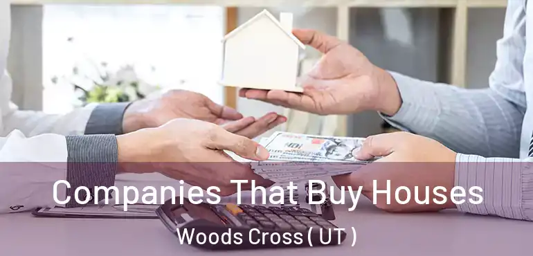  Companies That Buy Houses Woods Cross ( UT )