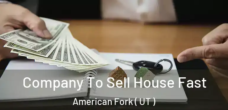  Company To Sell House Fast American Fork ( UT )