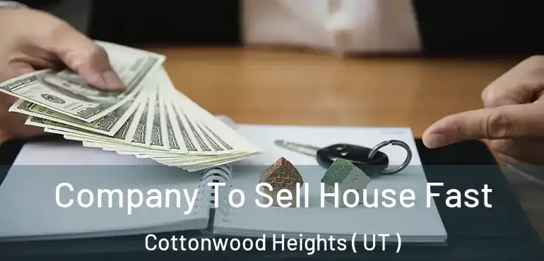  Company To Sell House Fast Cottonwood Heights ( UT )