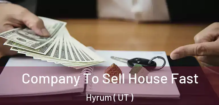  Company To Sell House Fast Hyrum ( UT )
