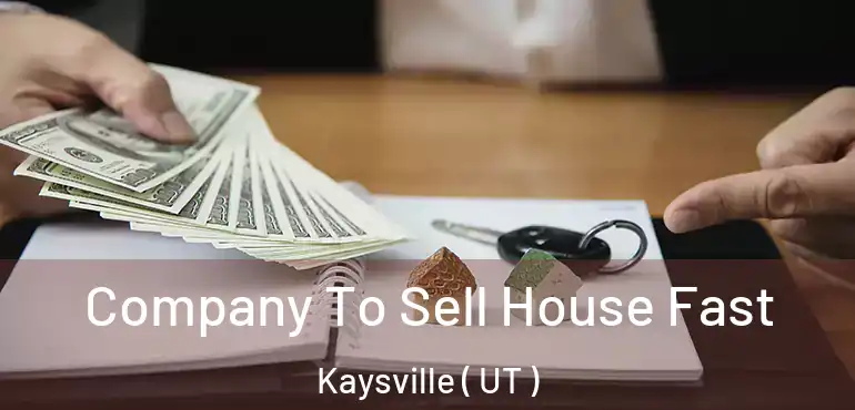  Company To Sell House Fast Kaysville ( UT )