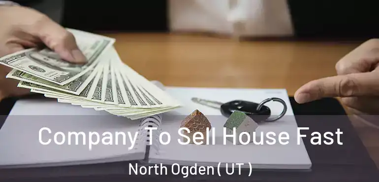  Company To Sell House Fast North Ogden ( UT )