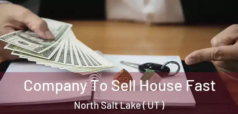  Company To Sell House Fast North Salt Lake ( UT )