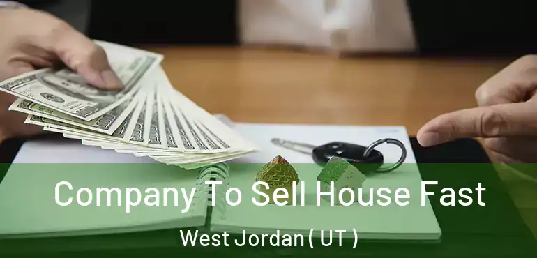  Company To Sell House Fast West Jordan ( UT )