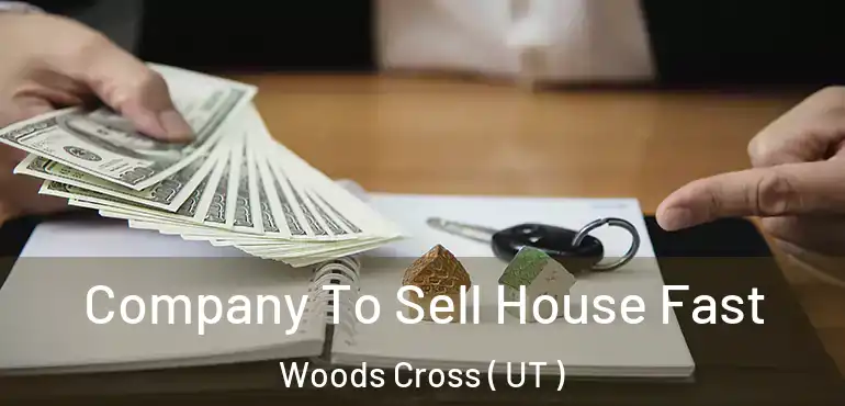  Company To Sell House Fast Woods Cross ( UT )