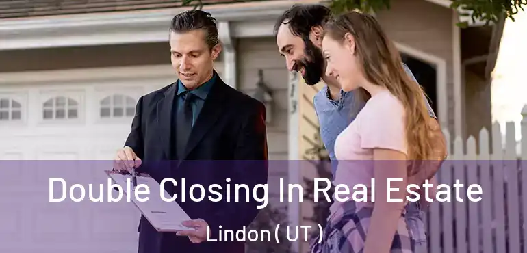  Double Closing In Real Estate Lindon ( UT )