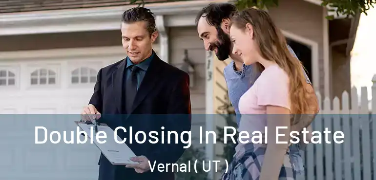  Double Closing In Real Estate Vernal ( UT )