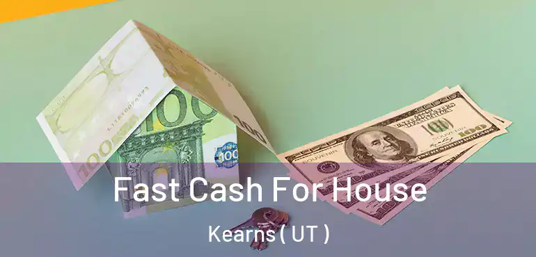  Fast Cash For House Kearns ( UT )