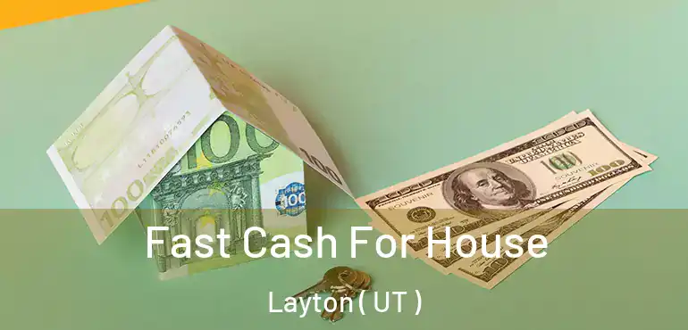  Fast Cash For House Layton ( UT )