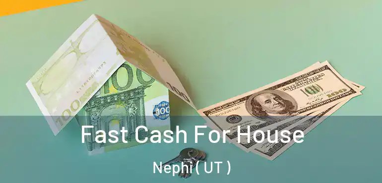  Fast Cash For House Nephi ( UT )