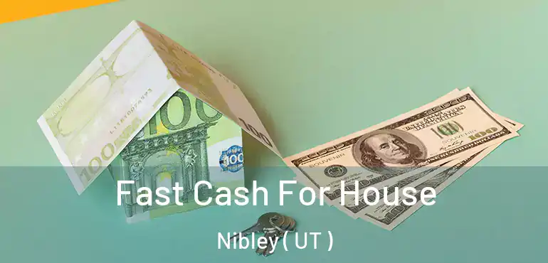  Fast Cash For House Nibley ( UT )