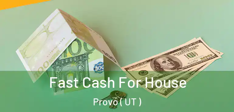  Fast Cash For House Provo ( UT )