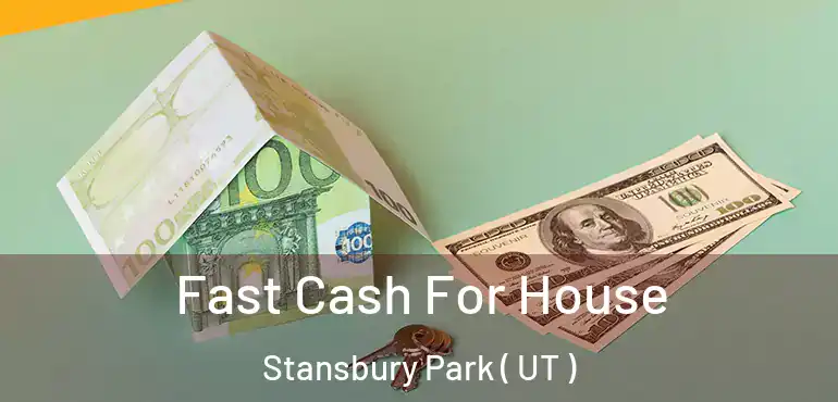  Fast Cash For House Stansbury Park ( UT )
