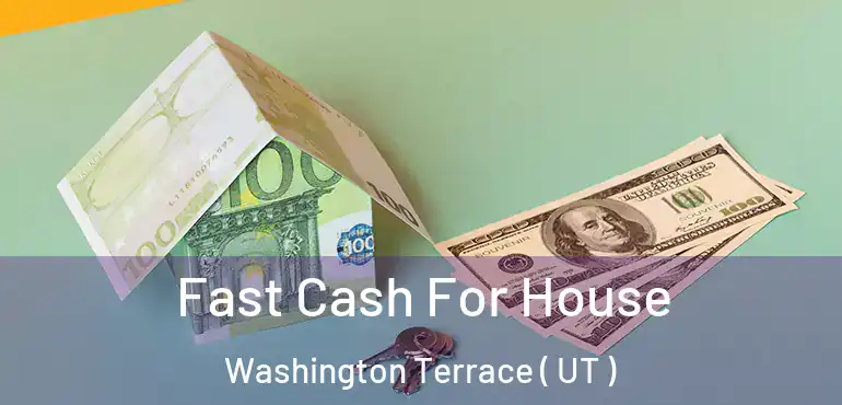  Fast Cash For House Washington Terrace ( UT )