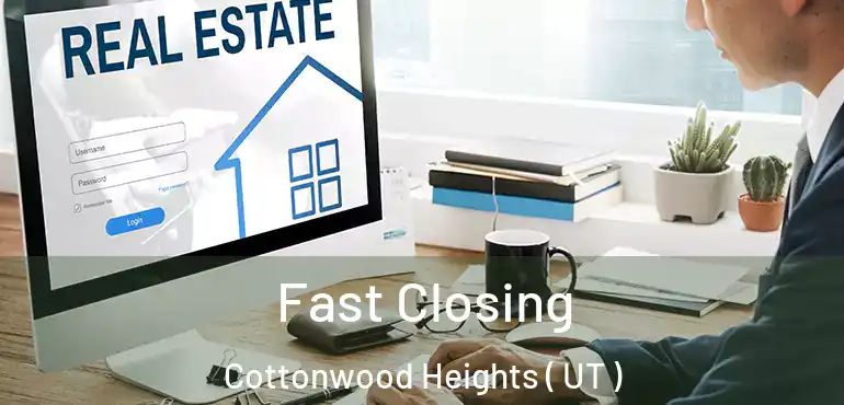  Fast Closing Cottonwood Heights ( UT )