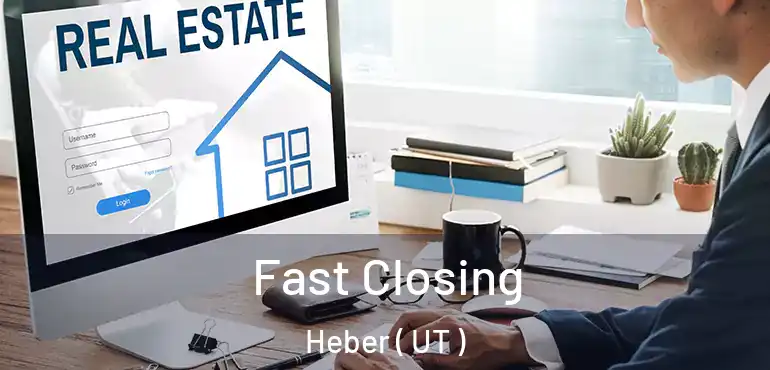  Fast Closing Heber ( UT )
