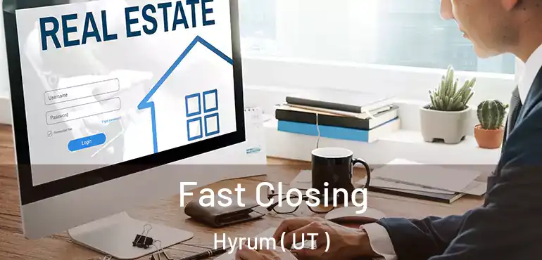  Fast Closing Hyrum ( UT )
